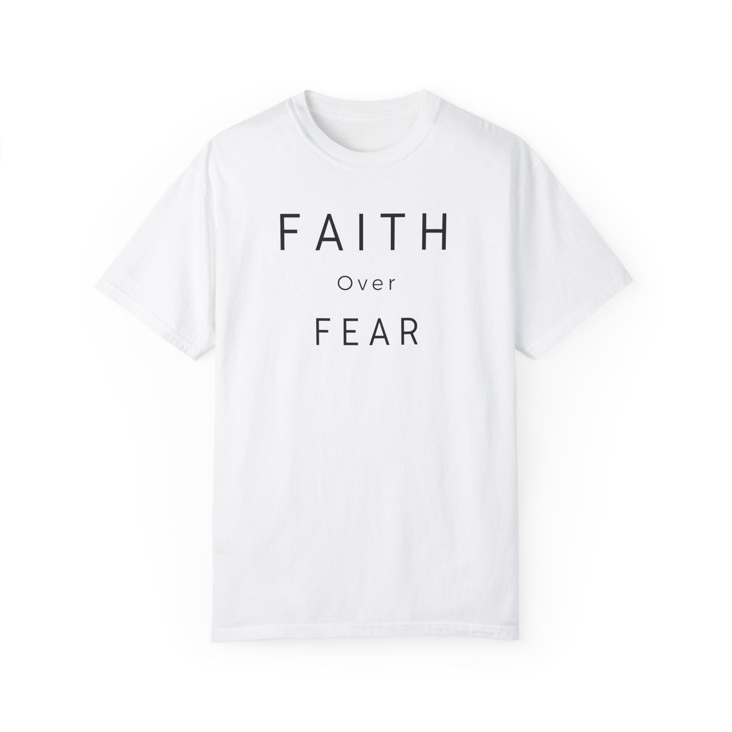 Faith Over Fear Unisex Garment-Dyed T-shirt