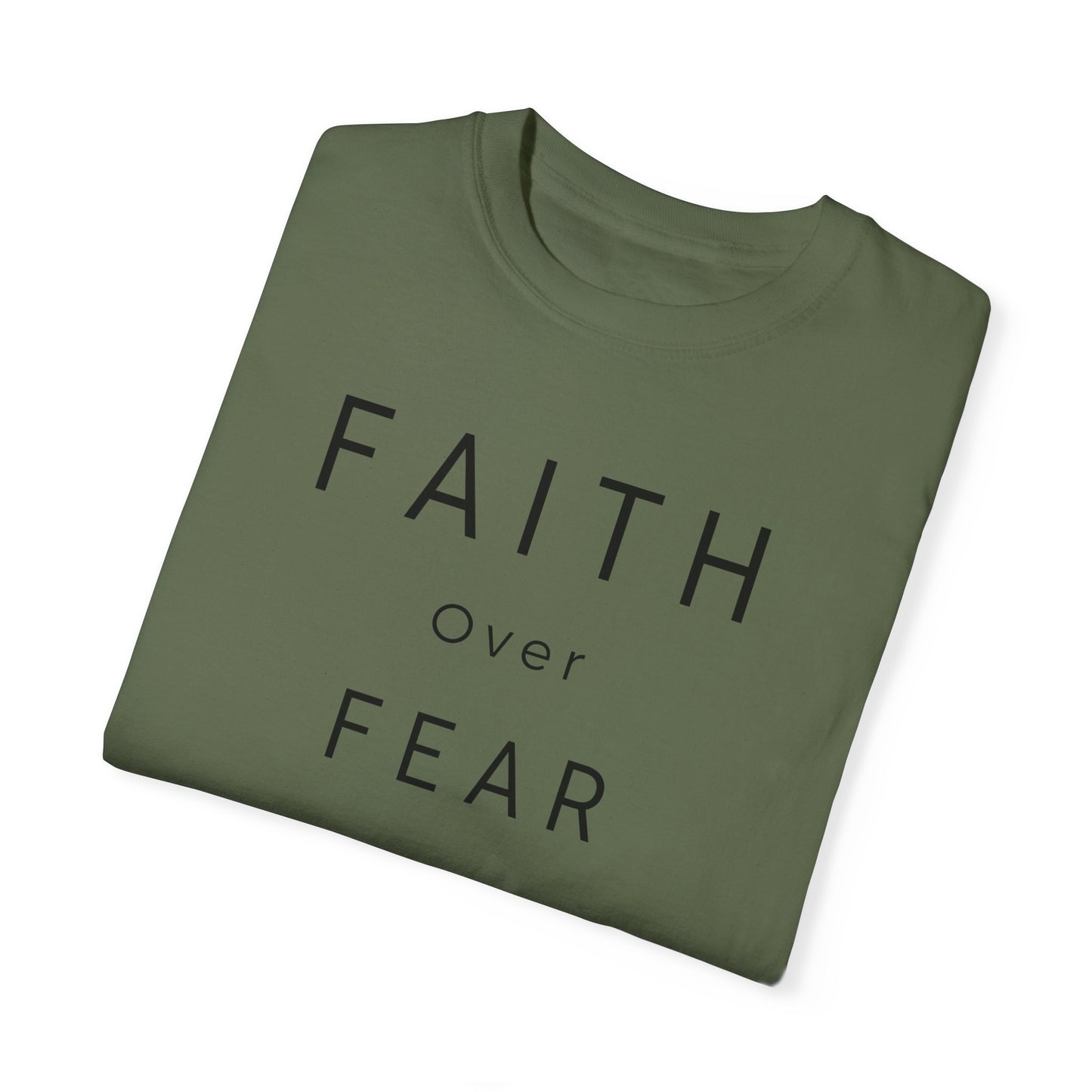Faith Over Fear Unisex Garment-Dyed T-shirt