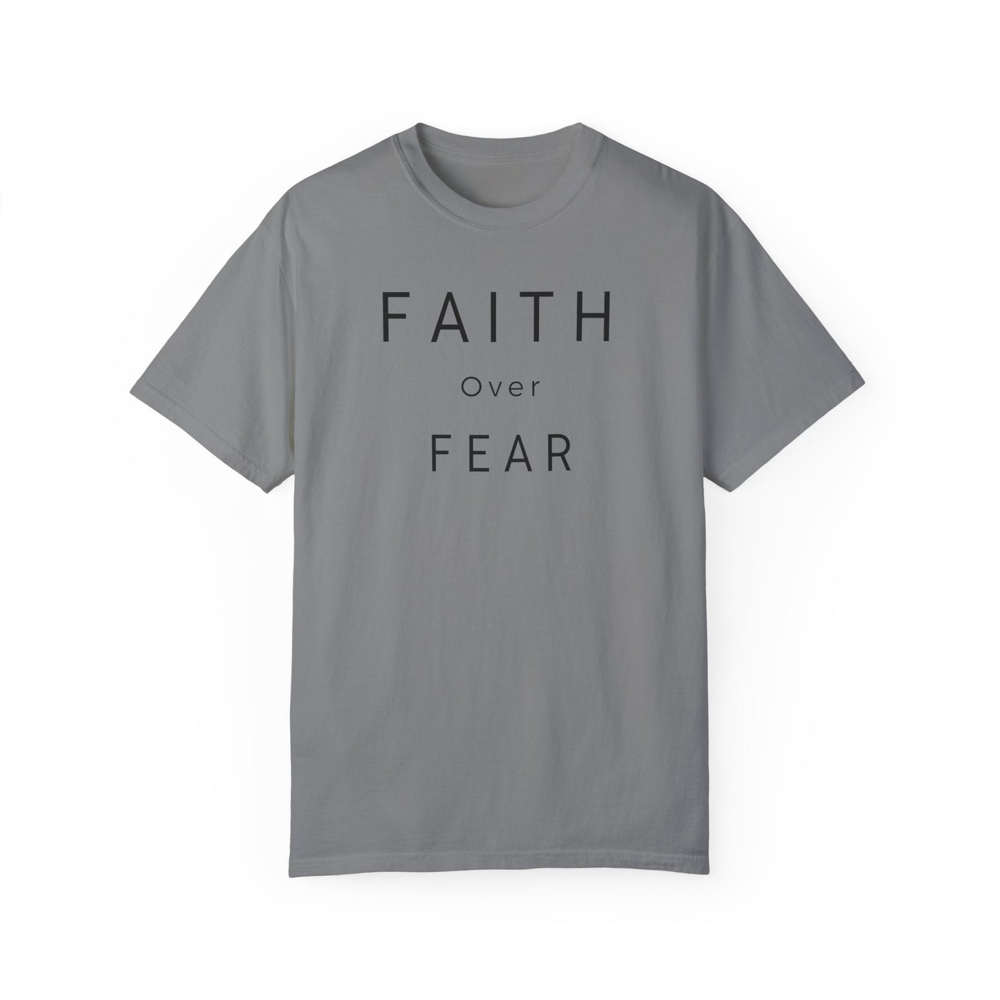 Faith Over Fear Unisex Garment-Dyed T-shirt