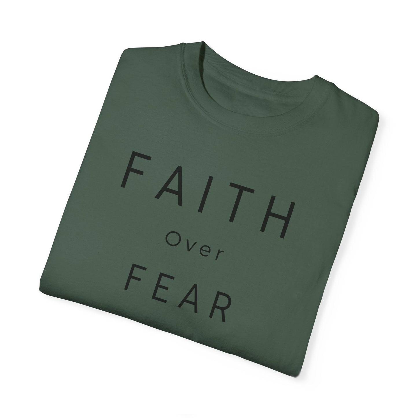 Faith Over Fear Unisex Garment-Dyed T-shirt