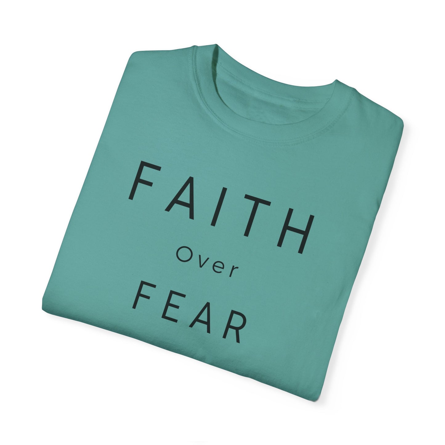 Faith Over Fear Unisex Garment-Dyed T-shirt