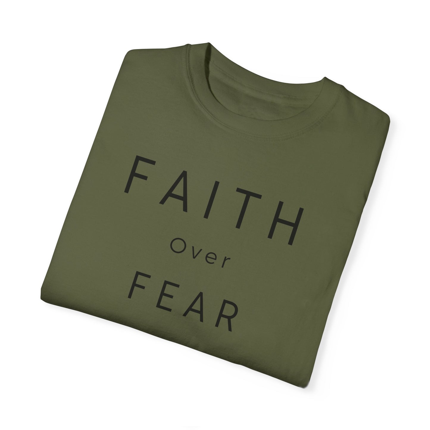 Faith Over Fear Unisex Garment-Dyed T-shirt
