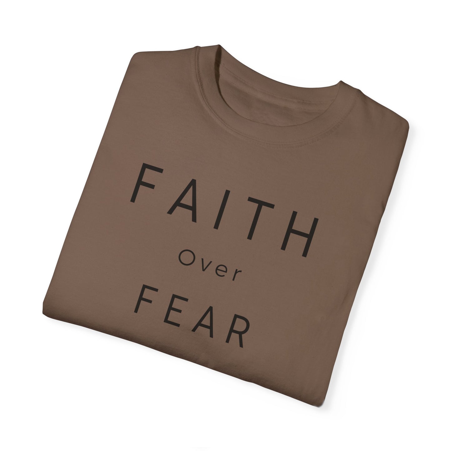 Faith Over Fear Unisex Garment-Dyed T-shirt