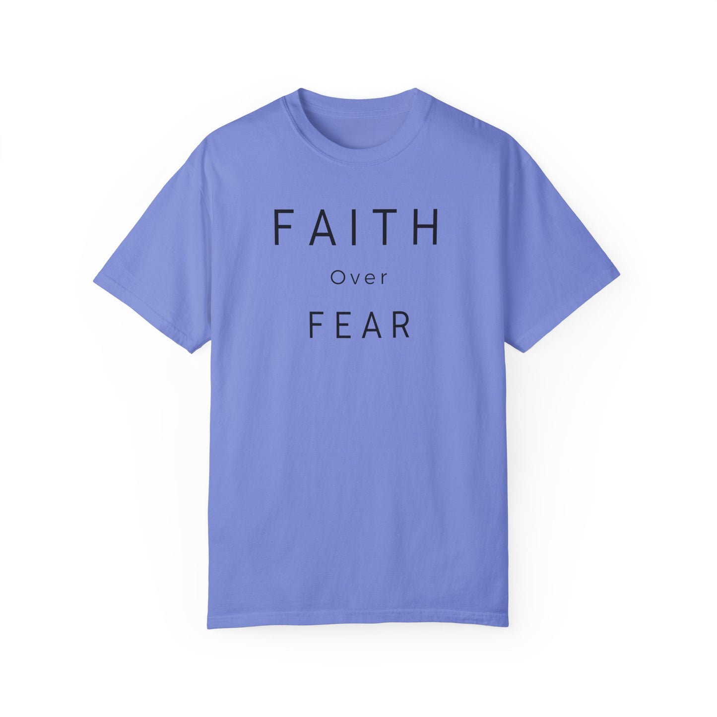 Faith Over Fear Unisex Garment-Dyed T-shirt