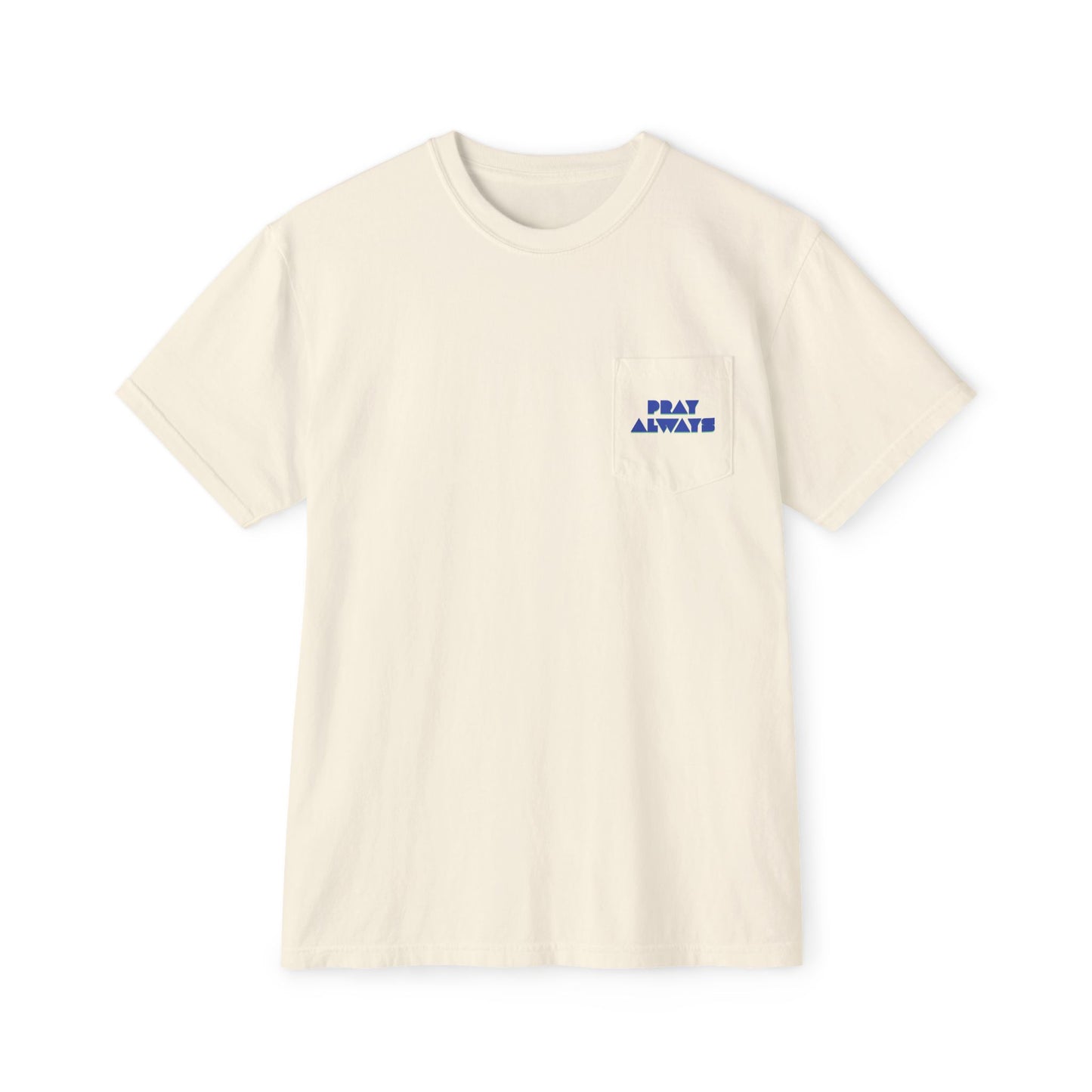 Pray Always Unisex Garment-Dyed Pocket T-Shirt