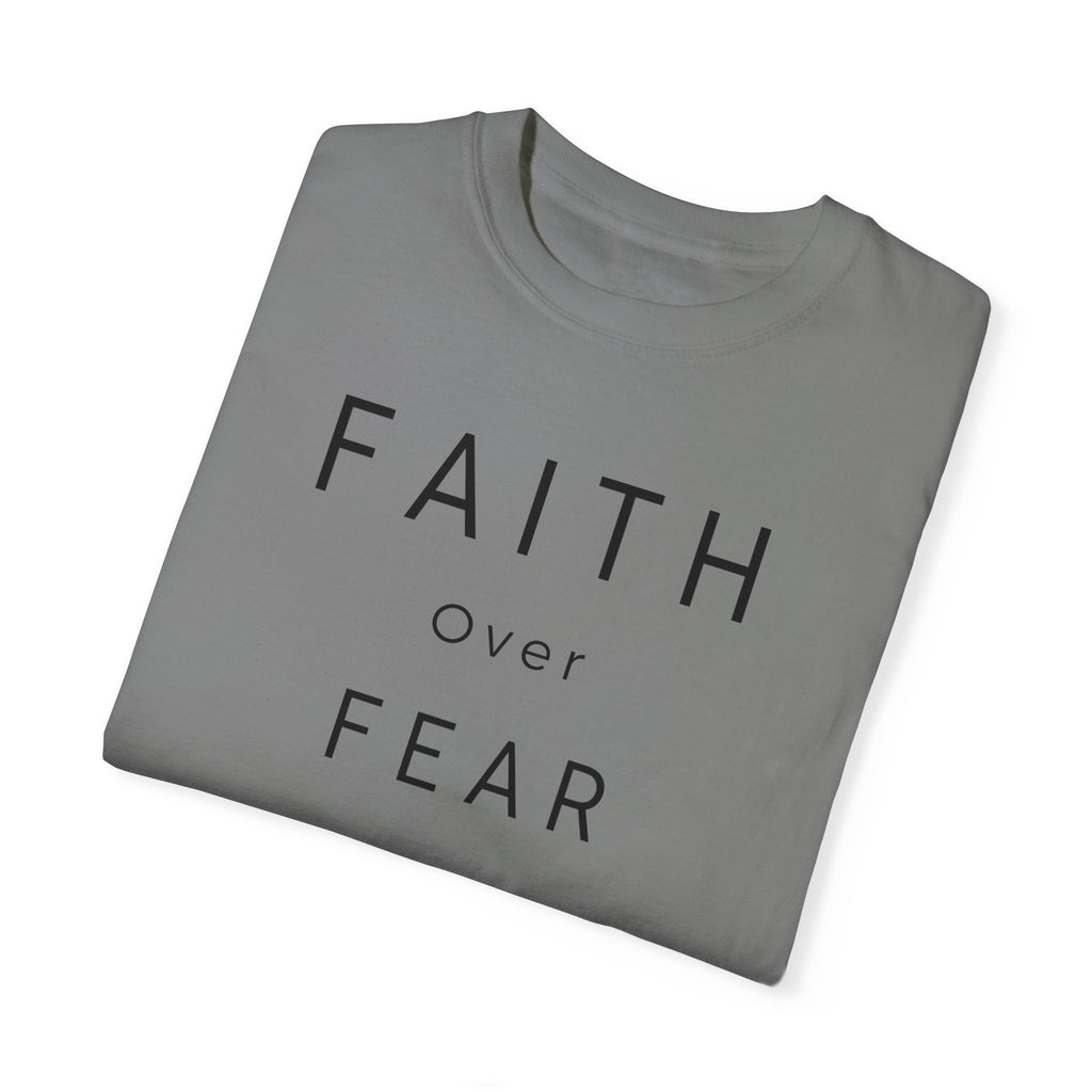 Faith Over Fear Unisex Garment-Dyed T-shirt