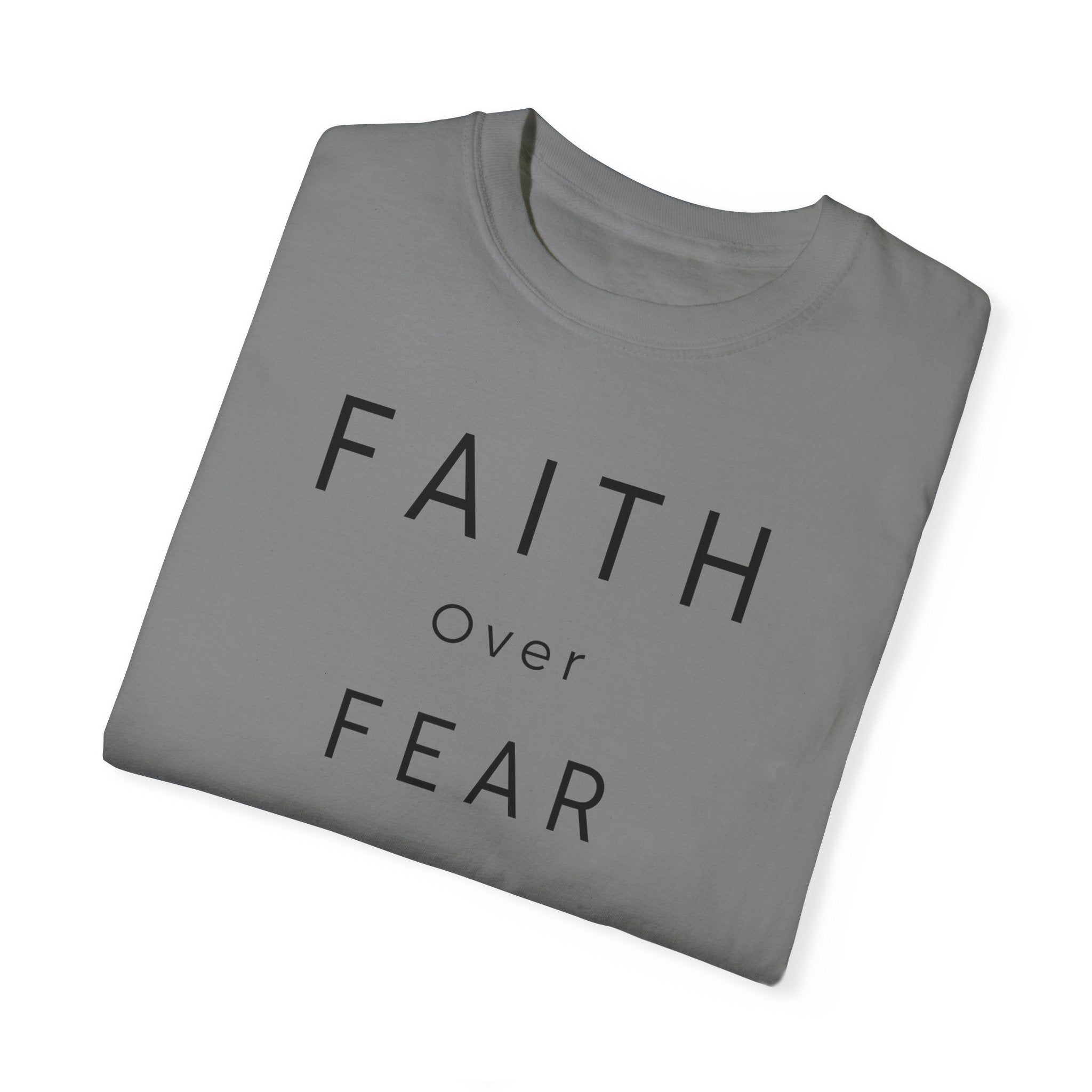 Faith Over Fear Unisex Garment-Dyed T-shirt