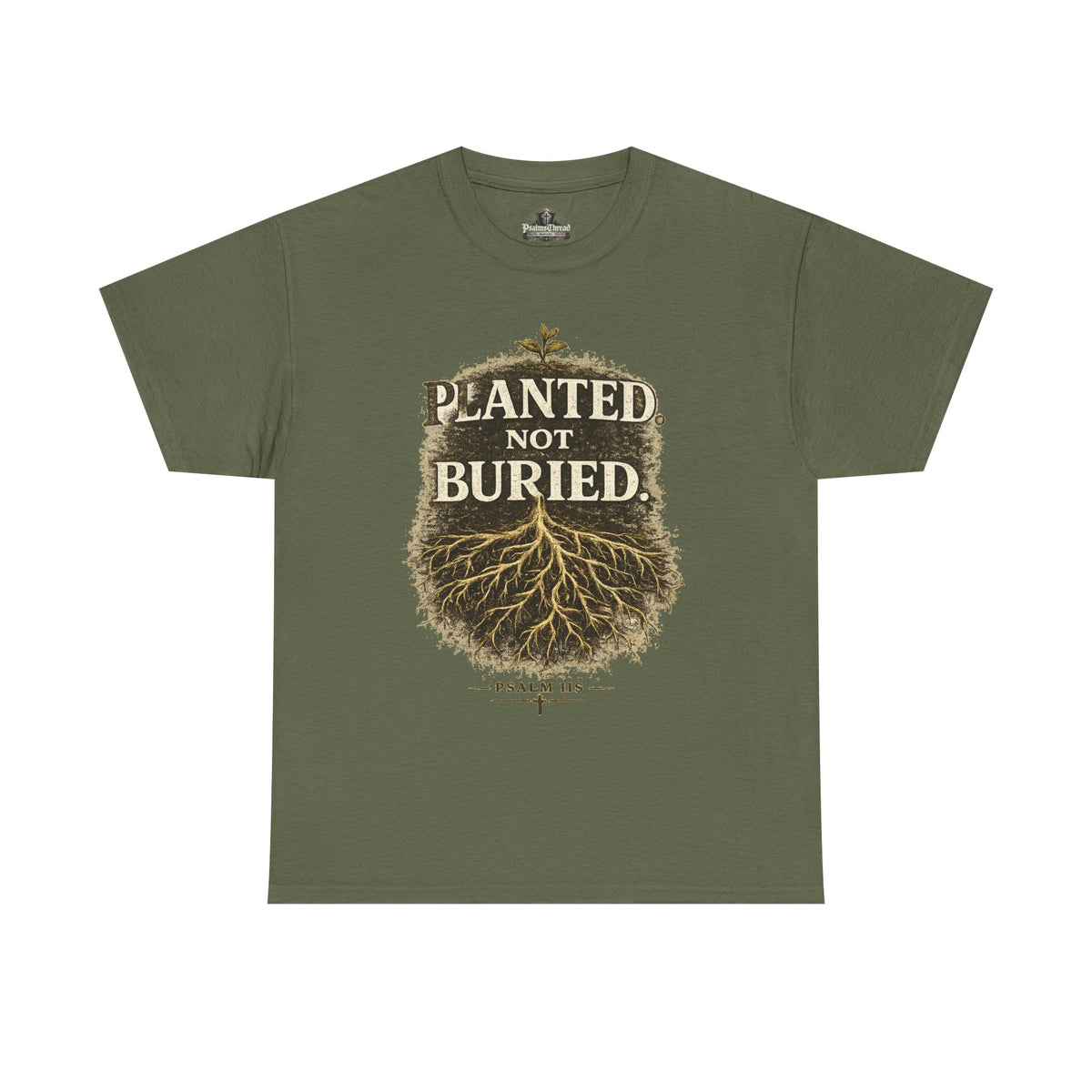 Planted Not Buried T‑Shirt