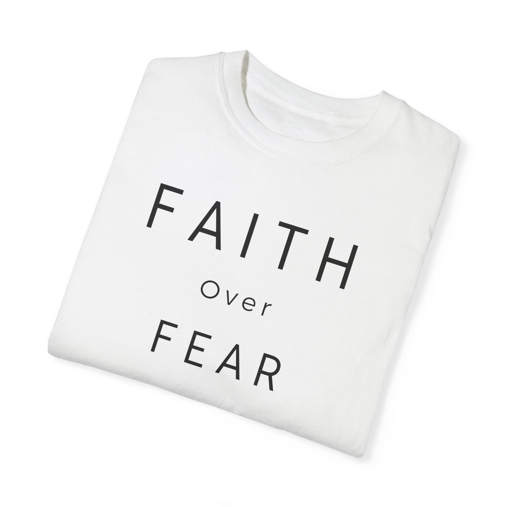 Faith Over Fear Unisex Garment-Dyed T-shirt