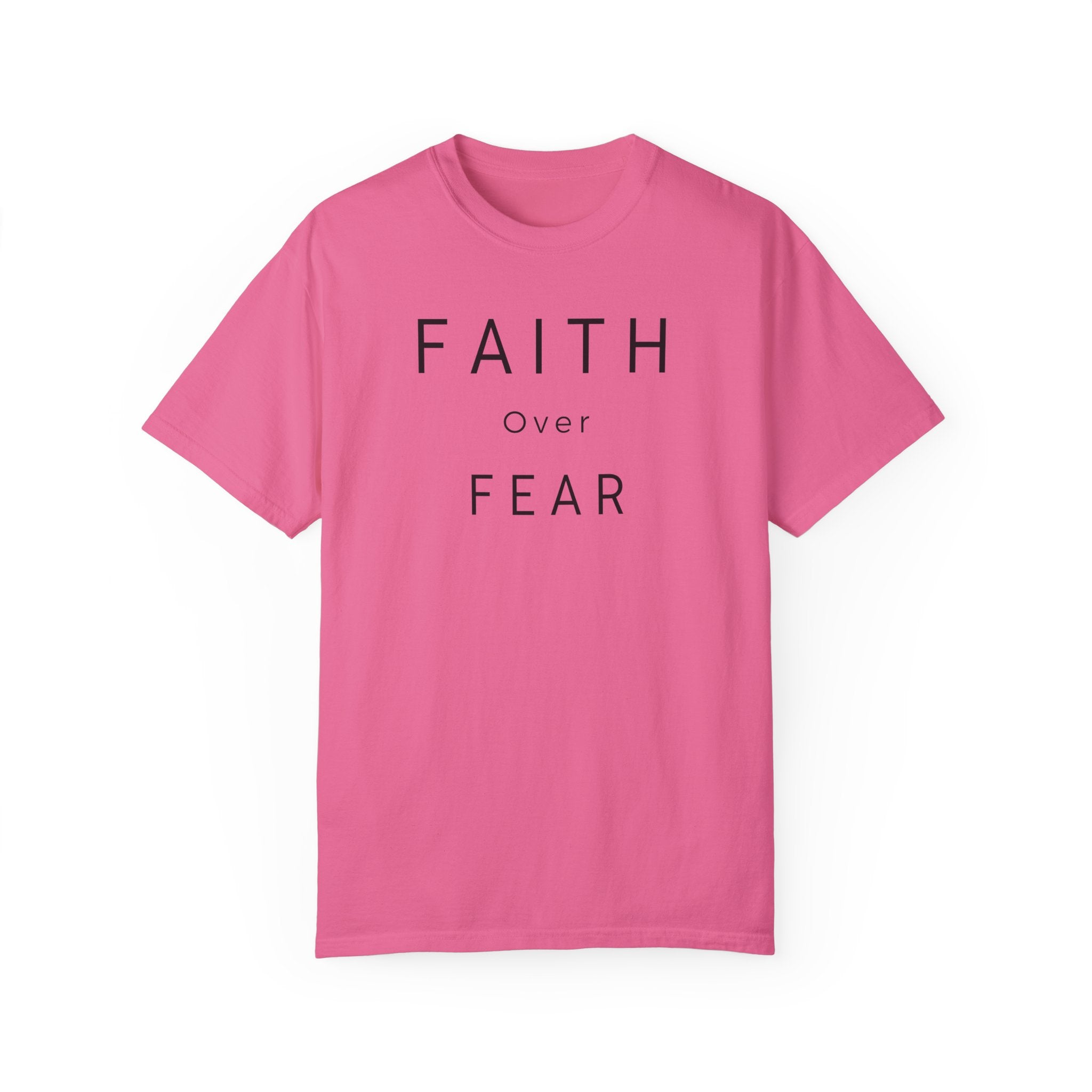 Faith Over Fear Unisex Garment-Dyed T-shirt
