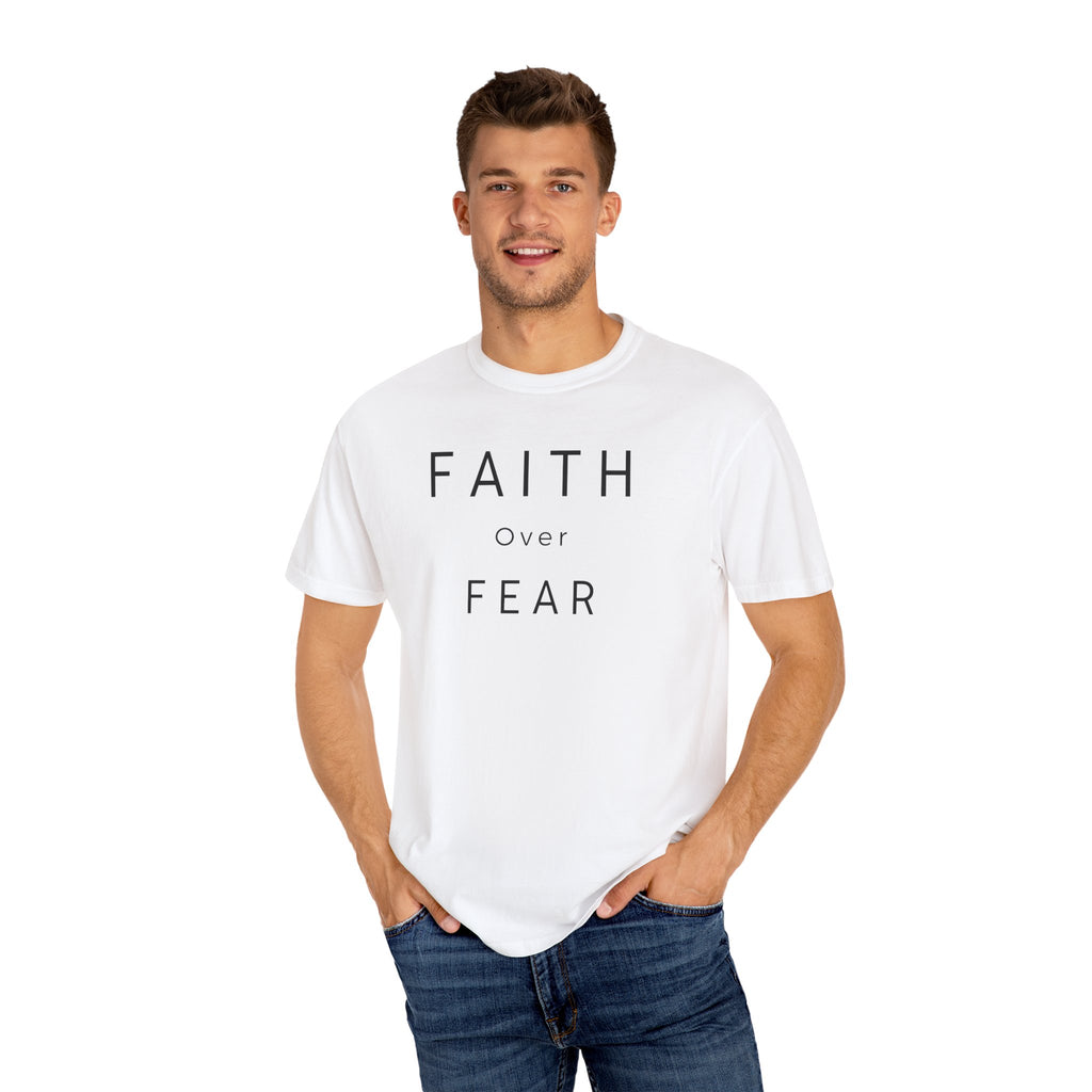 Faith Over Fear Unisex Garment-Dyed T-shirt