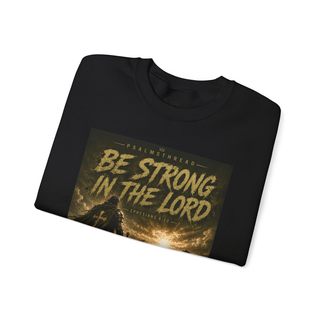 Be Strong in the Lord Sweatshirt
