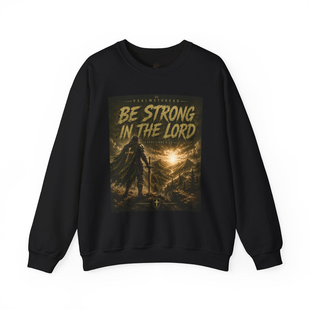 Be Strong in the Lord Sweatshirt