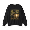 Be Strong in the Lord Sweatshirt