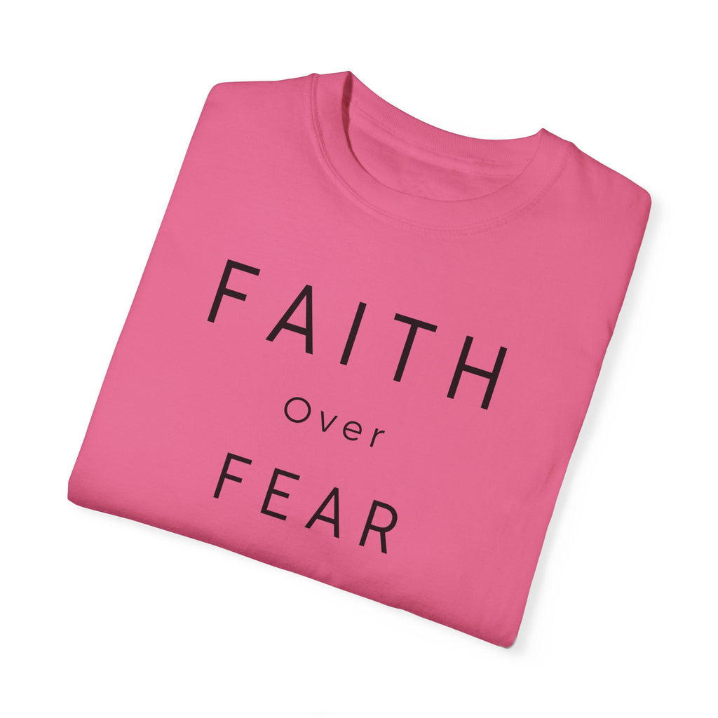 Faith Over Fear Unisex Garment-Dyed T-shirt