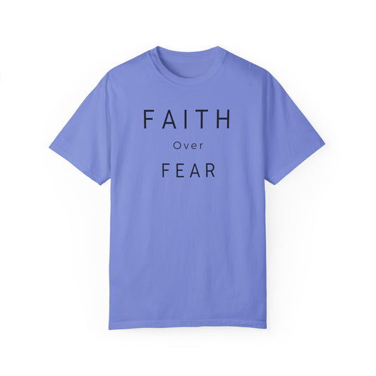 Faith Over Fear Unisex Garment-Dyed T-shirt